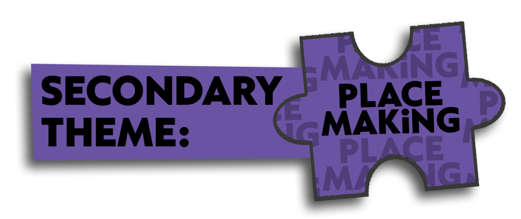 Secondary Theme: Place-Making